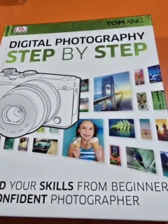 Digital photography step by step:  Build Your Skills From Beginner to Confident Photographer