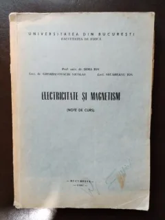 Dima Ion, Gherbanovschi Nicolae, Secareanu Ion - Electricitate si Magnetism