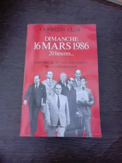 Dimanche 16 mars 1986 20 heures, histoire du 1-er gouvernement de la cohabitation - Christine Clerc  (carte in limba franceza)