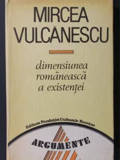 DIMENSIUNEA ROMANEASCA A EXISTENTEI-MIRCEA VULCANESCU
