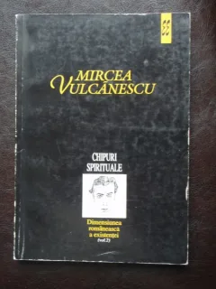 DIMENSIUNEA ROMANEASCA A EXISTENTEI - MIRCEA VULCANESCU - VOL.2