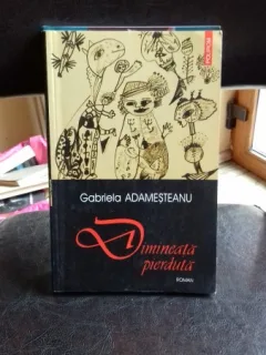 DIMINEATA PIERDUTA - GABRIELA ADAMESTEANU