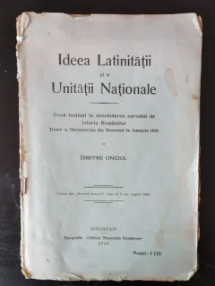 Dimitre Onciul - Ideea Latinitatii si a Unitatii Nationale