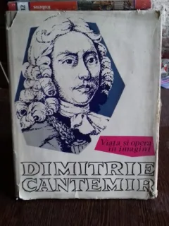 DIMITRIE CANTEMIR VIATA SI OPERA IN IMAGINI - SCARLAT CALLIMACHI