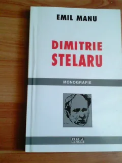 DIMITRIE STELARU-MONOGRAFIE-EMIL MANU