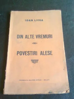 DIN ALTE VREMURI POVESTIRI ALESE - IOAN LICEA