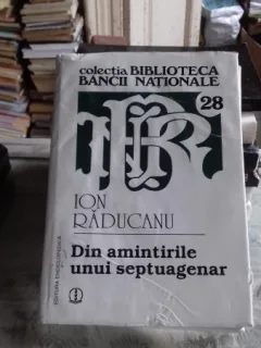 DIN AMINTIRILE UNUI SEPTUAGENAR - ION RADUCANU