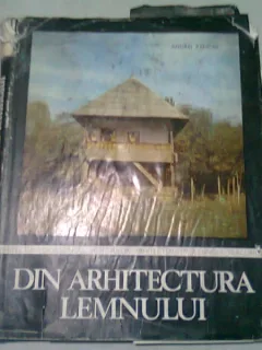 DIN ARHITECTURA LEMNULUI IN ROMANIA - ANDREI PANOIU