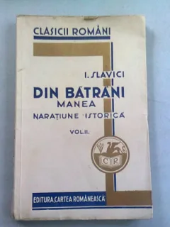 DIN BATRANI. MANEA-NARATIUNE ISTORICA - IOAN SLAVICI  VOL.II
