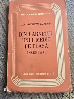 DIN CARNETUL UNUI MEDIC DE PLASA - GEORGE ULIERU