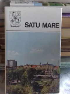 DIN COLECTIA JUDETELE PATRIEI - JUDETUL SATU MARE. MONOGRAFIE