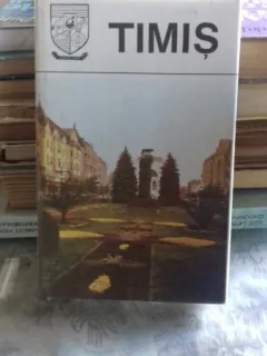 DIN COLECTIA JUDETELE PATRIEI - JUDETUL TIMIS. MONOGRAFIE