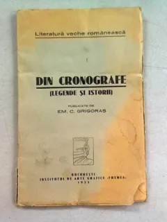 DIN CRONOGRAFE (LEGENDE SI ISTORII) - EM.C. GRIGORAS