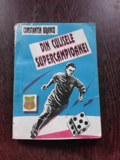 DIN CULISELE SUPERCAMPIOANEI - CONSTANTIN BRANCU  (CU DEDICATIA AUTORULUI PENTRU MIRCEA RADULESCU)
