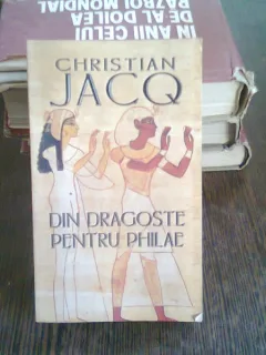 DIN DRAGOSTE PENTRU PHILAE - CHRISTIAN JACQ