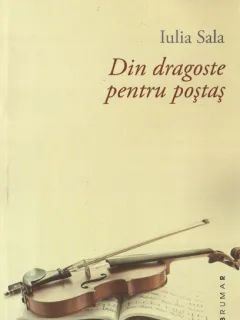 DIN DRAGOSTE PENTRU POSTAS - IULIA SALA