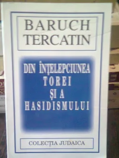 DIN INTELEPCIUNEA TOREI SI A HASIDISMULUI - BARUCH TERCATIN
