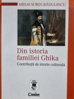 Din istoria familiei Ghika - Mihai Sorin Radulescu