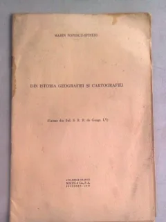 DIN ISTORIA GEOGRAFIEI SI CARTOGRAFIEI - MARIN POPESCU SPINENI