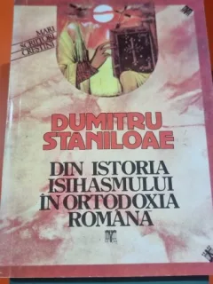 DIN ISTORIA ISIHASMULUI IN ORTODOXIA ROMANA DE DUMITRU STANILOAIE