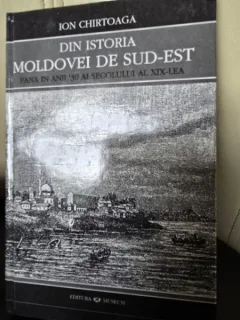 Din istoria Moldovei de Sud Est pana in anii 30 ai secolului al XIX-lea - Ion Chirtoga