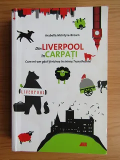 Din Liverpool in Carpati - Arabella Mcintyre-Brown