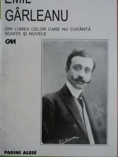 Din lumea celor care nu cuvanta. Schite si Nuvele - Emil Garleanu