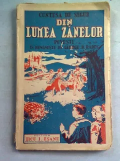 DIN LUMEA ZANELOR-CONTESA DE SEGUR , GEORGE.A. RARES