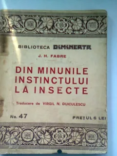 DIN MINUNILE INSTINCTULUI LA INSECTE - J.H. FABRE