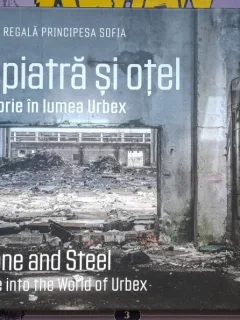 Din piatra si otel. O calatorie in lumea Urbex - Alteta Sa Regala Principesa Sofia
