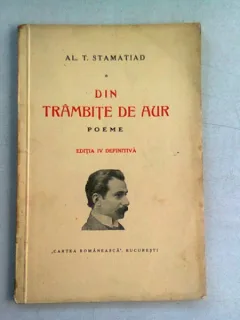 DIN TRAMBITE DE AUR - AL.T. STAMATIAD  (POEME)