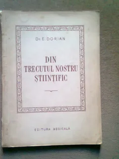 DIN TRECUTUL NOSTRU STIINTIFIC, DR. E. DORIAN
