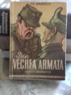 DIN VECHEA ARMATA. SCHITE UMORISTICE -GH.BRAESCU