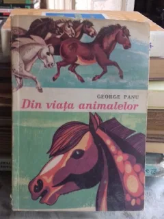DIN VIATA ANIMALELOR - GEORGE PANU