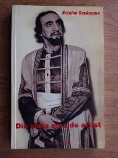 DIN VIATA MEA DE ARTIST - NICOLAE SECAREANU