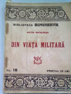 DIN VIATA MILITARA - ANTON BACALBASA