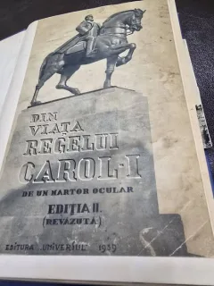 DIN VIATA REGELUI CAROL I DE UN MARTOR OCULAR - volumul 1 - editia a 2a revazuta