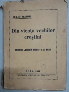 Din viata vechilor crestini - Iuliu Maior