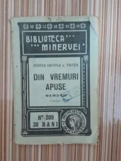 Din vremuri apuse, memorii - Iudita Secula