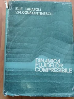 DINAMICA FLUIDELOR COMPRESABILE-ELIE CARAFOLI- V. N. CONSTANTINESCU