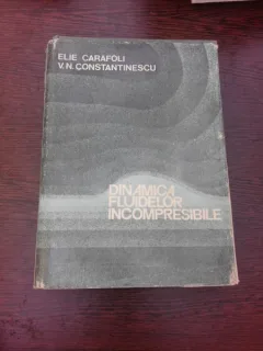 DINAMICA FLUIDELOR INCOMPRESIBILE-ELIE CARAFOLI - V. N. CONSTANTINESCU
