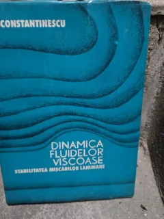 DINAMICA FLUIDELOR VASCOASE - V.N. CONSTANTINESCU
