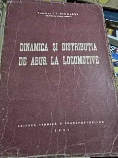 Dinamica si distributia de abur la locomotive - I.I. Nicolaev