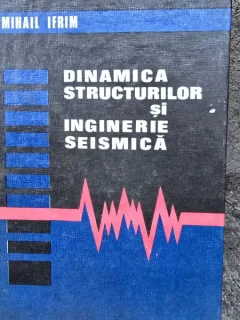 Dinamica structurilor si inginerie seismica - Mihai Ifrim