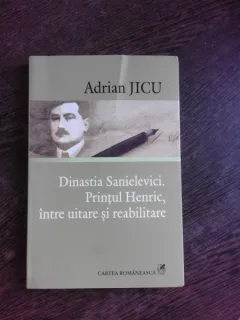 DINASTIA STANIELEVICI, PRINTUL HENRIC INTRE UITARE SI REABILITARE - ADRIAN JICU