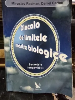 Dincolo de limitele noastre biologice - Miroslav Radman, Daniel Carton