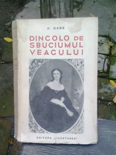 DINCOLO DE  SBUCIUMUL VEACULUI - C. GANE