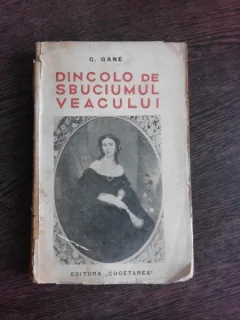 DINCOLO DE SBUCIUMUL VEACULUI - C. GANE