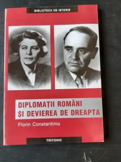 DIPLOMATII ROMANI SI DEVIEREA DE DREAPTA - FLORIN CONSTANTINIU