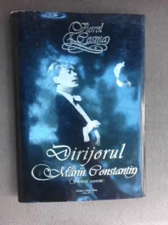 Dirijorul Marin Constantin, portret eseistic - Viorel Cosma  (cu dedicatie)